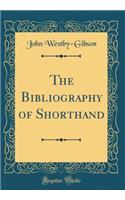 The Bibliography of Shorthand (Classic Reprint)