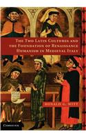 Two Latin Cultures and the Foundation of Renaissance Humanism in Medieval Italy