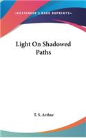 Light On Shadowed Paths