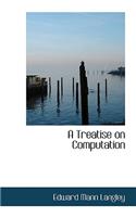 A Treatise on Computation