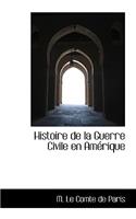 Histoire de La Guerre Civile En Amerique