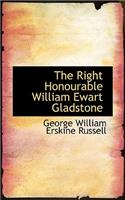 The Right Honourable William Ewart Gladstone