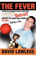 The Fever: A Complete Account of How a Team from Detroit Rocked the Basketball World in 2004--Told by a Fan(English)