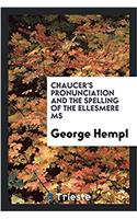 Chaucer's Pronunciation and the Spelling of the Ellesmere MS