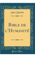 Bible de l'HumanitÃ© (Classic Reprint)