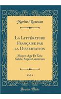 La Littérature Française Par La Dissertation, Vol. 4