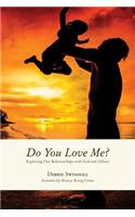 Do You Love Me?: Exploring Our Relationships with God and Others