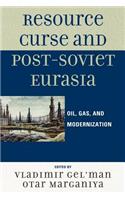 Resource Curse and Post-Soviet Eurasia: Oil, Gas, and Modernization