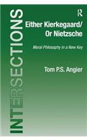 Either Kierkegaard/Or Nietzsche