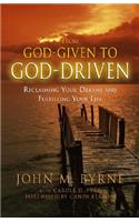 From God-Given to God-Driven: Reclaiming Your Dreams and Fulfilling Your Life