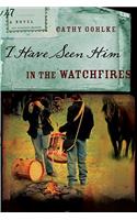 I Have Seen Him in the Watchfires