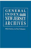 General Index to the Documents Relating to the Colonial History of the State of New Jersey. Archives of the State of New Jersey, First Series