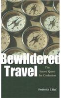 Bewildered Travel: The Sacred Quest for Confusion