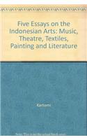 Five Essays on the Indonesian Arts