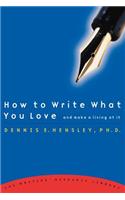 How to Write What You Love and Make a Living at It