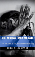 Ain't No Uncle Tom in My Blues