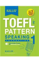 Kallis' TOEFL iBT Pattern Speaking 1: Foundation (College Test Prep 2016 + Study Guide Book + Practice Test + Skill Building - TOEFL iBT 2016)(English)