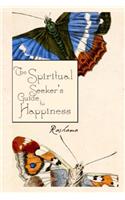 Spiritual Seekers Guide To Happiness