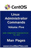 CentOS Linux Administrator Commands: Man Pages Volume 5(5 Centos Linux Administrator Commands)