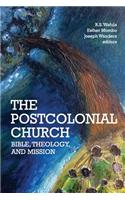 The Postcolonial Church: Bible, Theology, and Mission