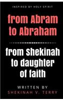 From Abram to Abraham From Shekinah to Daughter of Faith