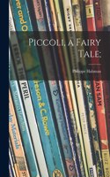 Piccoli, a Fairy Tale;