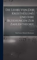 Lehre Von Der Kreistheilung Und Ihre Beziehungen Zur Zahlentheorie