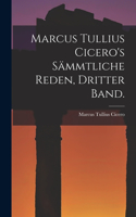 Marcus Tullius Cicero's sämmtliche Reden, Dritter Band.
