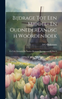 Bijdrage Tot Een Middel- En Oudnederlandsch Woordenboek