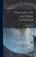 Tratado De Algebra Superior