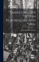 Sammlung der besten Reisebeschreibungen.