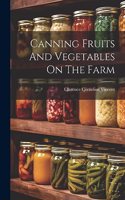 Canning Fruits And Vegetables On The Farm
