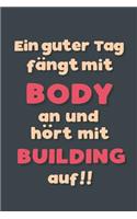 Ein guter Tag fängt mit Bodybuilding an