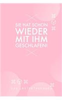 Sie Hat Schon Wieder Mit Ihm Geschlafen: A5 Notizbuch Blanko - Schuelerkalender - Hausaufgabenheft - Tagebuch - Reisetagebuch - Geschenk für Freundin