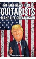 Guitar Gift Funny Trump Journal No Fake News Here... Guitarists Make Life Great Again