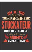 Am 8. Tag Schuf Gott Den Stuckateur Und Der Teufel Räumte Seinen Thron: DIN A5 6x9 I120 Seiten I Blanko I Notizheft I Notizblock I Notizbuch I Geschenk I Geschenkidee