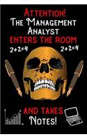 Attention - The Management Analyst enters the room and takes notes