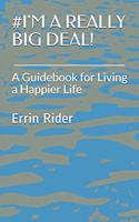 #i'm a Really Big Deal!: A Guidebook for Living a Happier Life