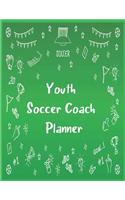 Youth Soccer Coach Planner: A Coaching Journal with Undated Monthly Calendars, Goals, Month in Review, Player Roster, Game Stats, Field Pages, and Lined Notes-Green and White D