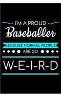 I'm A Proud Baseballer Because Normal People Are So Weird