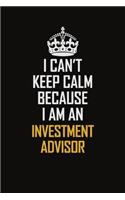 I Can't Keep Calm Because I Am An Investment Advisor