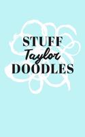 Stuff Taylor Doodles: Personalized Teal Doodle Sketchbook (6 x 9 inch) with 110 blank dot grid pages inside.