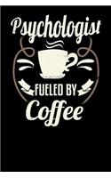 Psychologist Fueled by Coffee: Blank 6x9 Journal with Coffee Themed Stationary