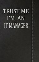 Trust Me I'm an It Manager: Draw and Write Doodle Journal Notebook 120 Pages 6x9
