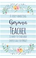 A Truly Amazing German Teacher Is Hard to Find and Impossible to Forget: Blank Lined Notebook for Teachers - Blue Watercolor Floral