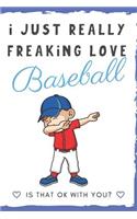 I Just Really Freaking Love Baseball. Is That OK With You?