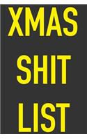 Xmas Shit List: 6 x 9 Notebook with 125 Pages - Get your Xmas Shit List going now before you forget who NOT to get a present for perfect for those days when you are