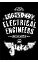 Legendary Electrical Engineers are born in June: Blank Lined 6x9 Engineering Journal/Notebooks as Appreciation day, Birthday, Welcome, Farewell, Thanks giving, Christmas or any occasion gift for wo