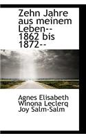 Zehn Jahre Aus Meinem Leben--1862 Bis 1872--