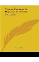Vagaries Vindicated Or Hypocritic Hypercritics: A Poem (1813)